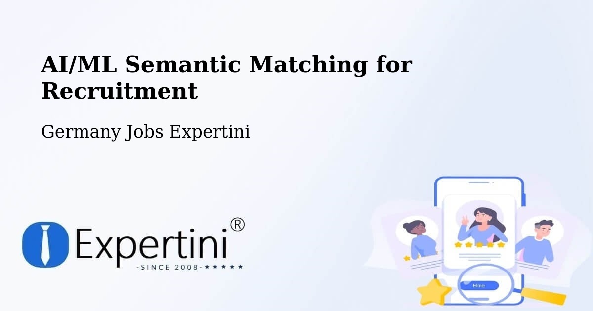 AI/ML Semantic Matching for Recruitment - Germany Jobs Expertini